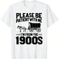100%25 Cotton Please Be Patient I'm From the 1900s Funny Over the Hill T-Shirt Golf Gift T-Shirt For Men and Women