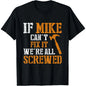 Funny Mike T-Shirt - 'If Mike Can't Fix It' Humor Gift for Handymen & Dads